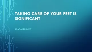 Taking Care Of Your Feet Is Significant