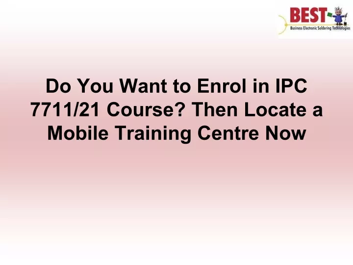 do you want to enrol in ipc 7711 21 course then