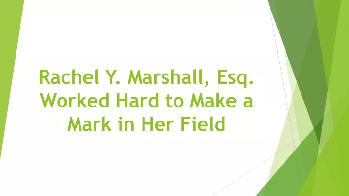 rachel y marshall esq worked hard to make a mark in her field