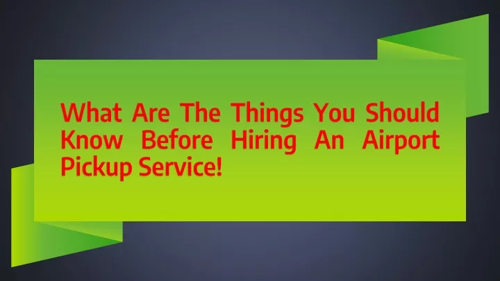 what are the things you should know before hiring an airport pickup service