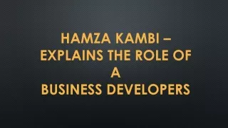 hamza kambi explains the role of a business developers
