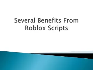 several benefits from roblox scripts