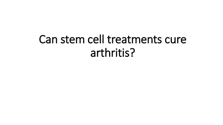 can stem cell treatments cure arthritis