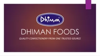 Best Confectionery Products Manufacturer – Dhiman Foods