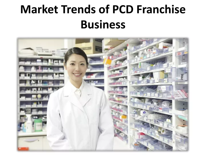 market trends of pcd franchise business