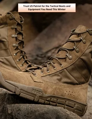 Trust US Patriot for the Tactical Boots and Equipment You Need This Winter