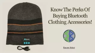 Know The Facilities Of Buying Bluetooth Clothing Accessories | Encore Select