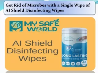 Get Rid of Microbes with a Single Wipe of AI Shield Disinfecting Wipes