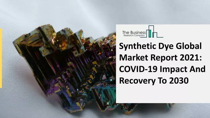 synthetic dye global market report 2021 covid