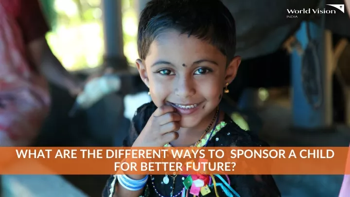 what are the different ways to sponsor a child for better future