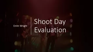 Evaluation of shoot day