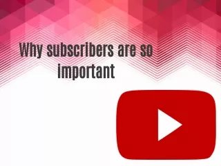 why subscribers are so important