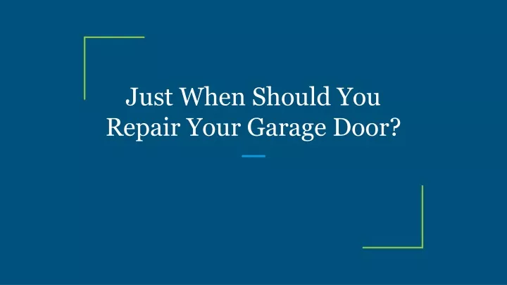 just when should you repair your garage door