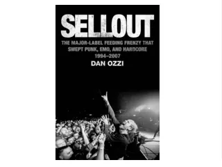 PDF/READ Sellout: The Major-Label Feeding Frenzy That Swept Punk, Emo, and Hardcore (1994?2007) Book of  bestseller