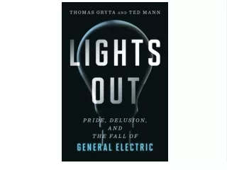 PDF/READ Lights Out: Pride, Delusion, and the Fall of General Electric Best 2021