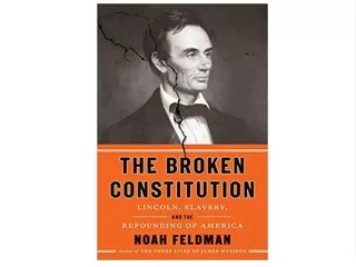 (EBOOK The Broken Constitution: Lincoln, Slavery, and the Refounding of America Book 2021