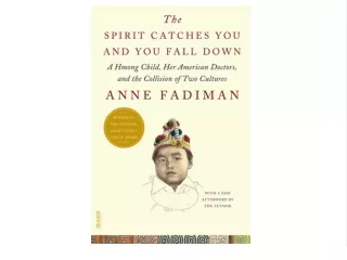 Download [PDF] The Spirit Catches You and You Fall Down: A Hmong Child, Her American Doctors, and the Collision of Two C