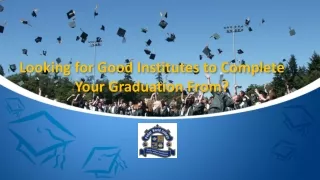 Looking for Good Institutes to Complete Your Graduation From