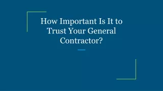 how important is it to trust your general contractor