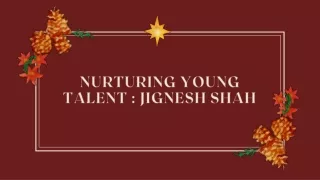 nurturing young talent jignesh shah