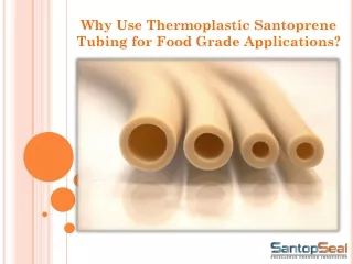Why Use Thermoplastic Santoprene Tubing for Food Grade Applications?