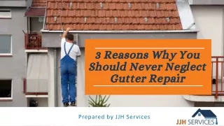 3 Reasons Why You Should Never Neglect Gutter Repair