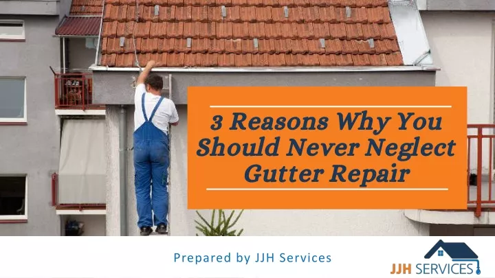 3 reasons why you should never neglect gutter