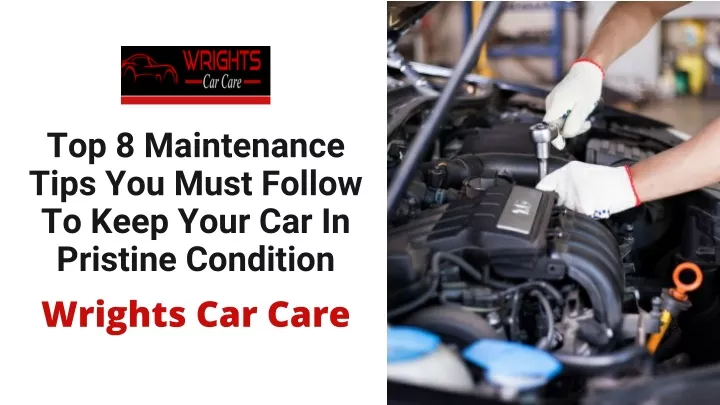 top 8 maintenance tips you must follow to keep