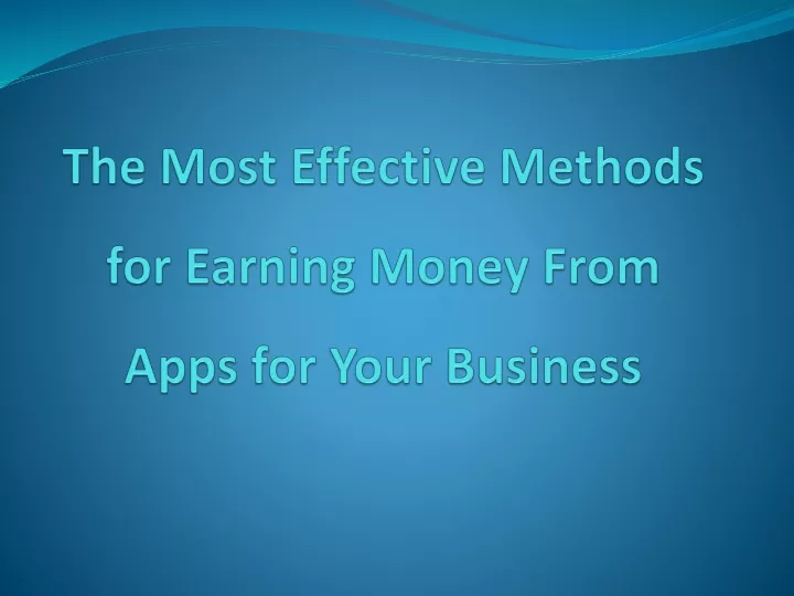 the most effective methods for earning money from apps for your business