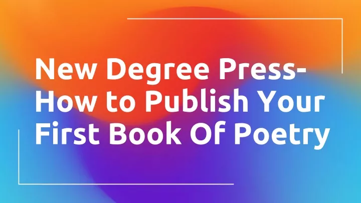 new degree press how to publish your first book of poetry