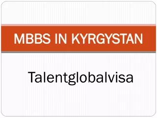 MBBS IN KYRGYSTAN > Talentglobalvisa
