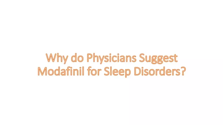 why do physicians suggest modafinil for sleep disorders