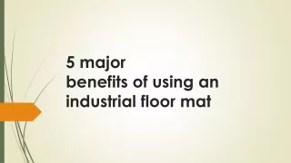 5 major benefits of using an industrial floor mat
