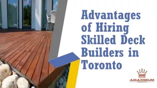 Advantages of Hiring Skilled Deck Builders in Toronto