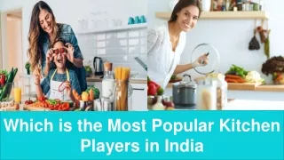 Which is the Most Popular Kitchen Players in India