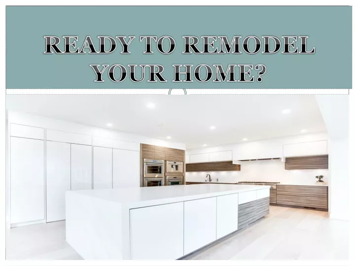 ready to remodel your home