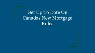 get up to date on canadas new mortgage rules