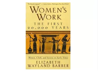 (EBOOK Women's Work: The First 20,000 Years: Women, Cloth, and Society in Early Times Full 2021