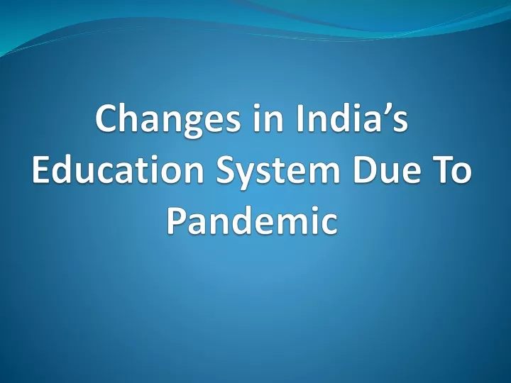 changes in india s education system due to pandemic