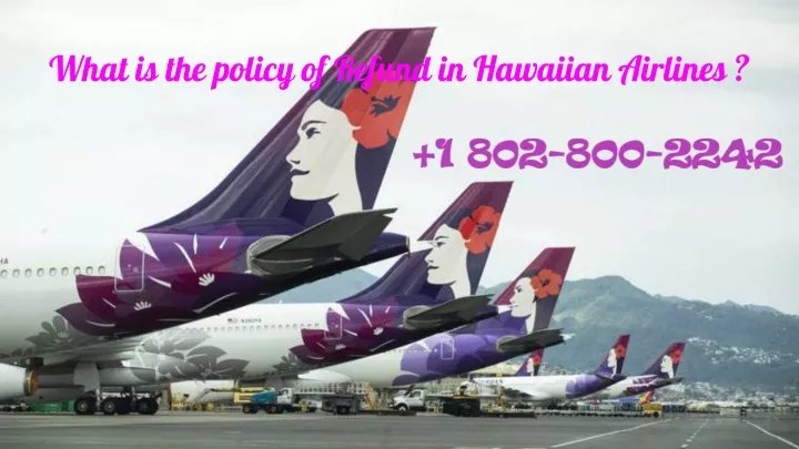 what is the policy of refund in hawaiian airlines