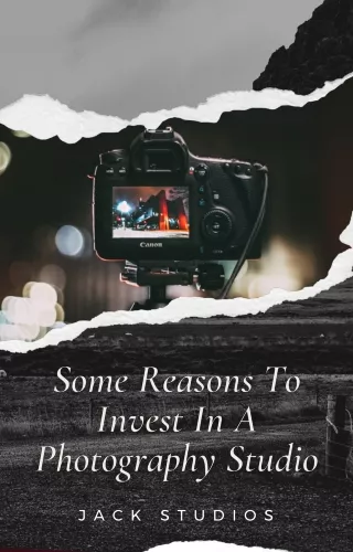 Some Reasons To Invest In A Photography Studio
