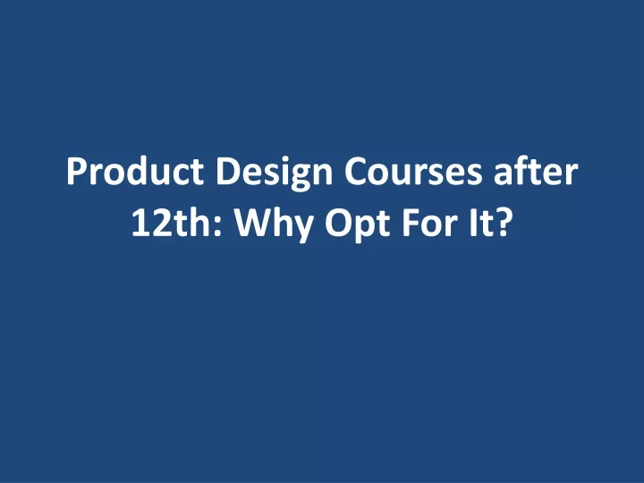 product design courses after 12th why opt for it