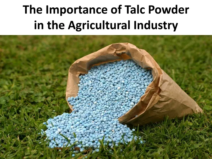 the importance of talc powder in the agricultural industry