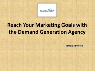 Reach Your Marketing Goals with the Demand Generation Agency
