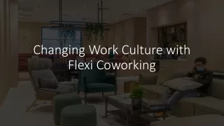 Changing Work Culture with Flexi Coworking