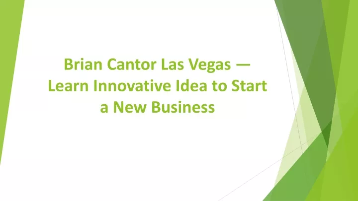 brian cantor las vegas learn innovative idea to start a new business