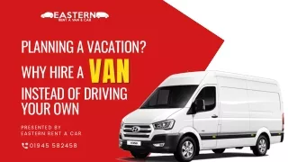 Planning A Vacation? Why Hire A Van Instead Of Driving Your Own