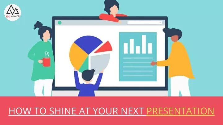 how to shine at your next presentation