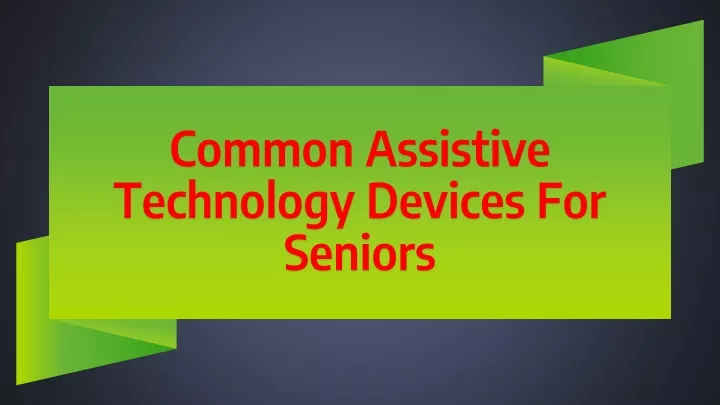 common assistive technology devices for seniors