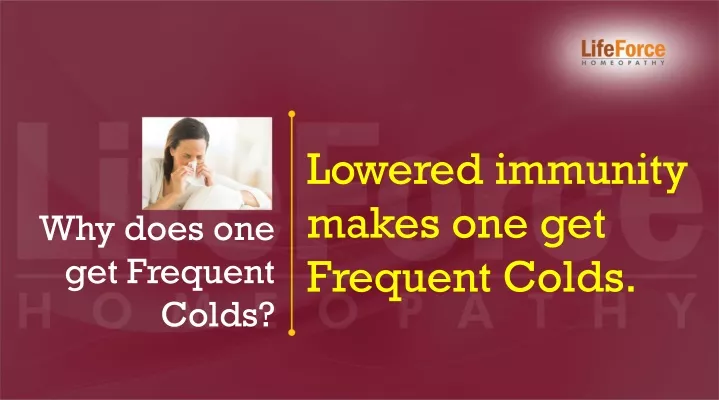 lowered immunity makes one get frequent colds